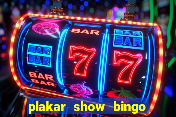 plakar show bingo ao vivo